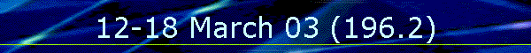 12-18 March 03 (196.2)