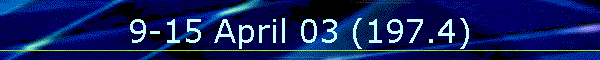 9-15 April 03 (197.4)