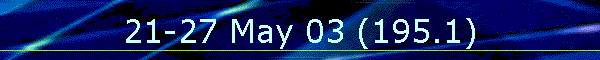 21-27 May 03 (195.1)
